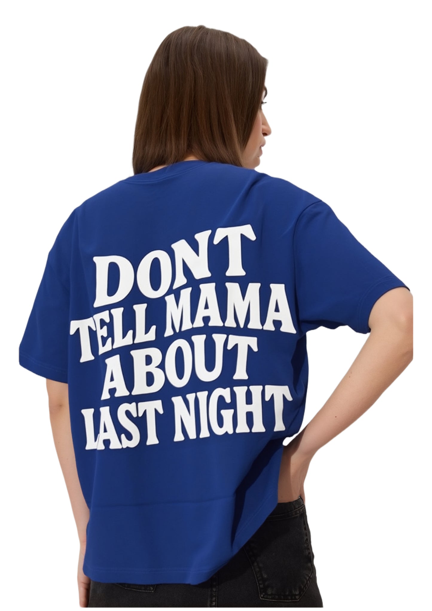 DONT TELL MAMA TSHIRT