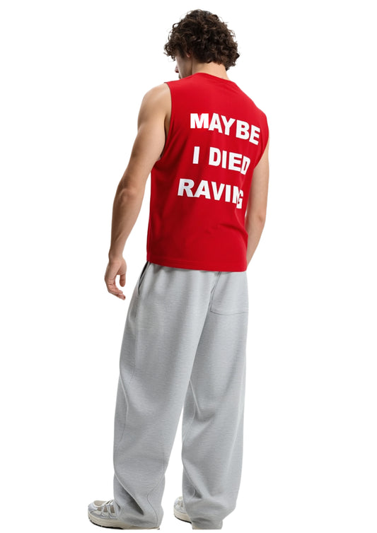 MAYBE I DIED RAVING SLEEVELESS TSHIRT