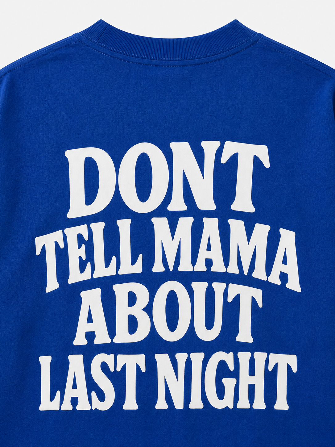 DONT TELL MAMA TSHIRT