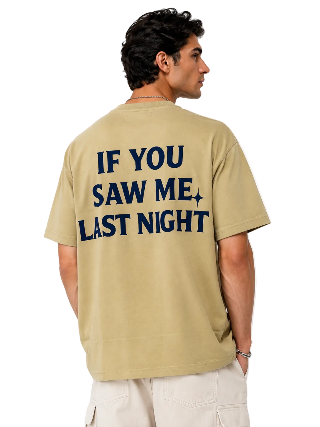 IF YOU SAW ME LAST NIGHT OVERSIZED TSHIRT