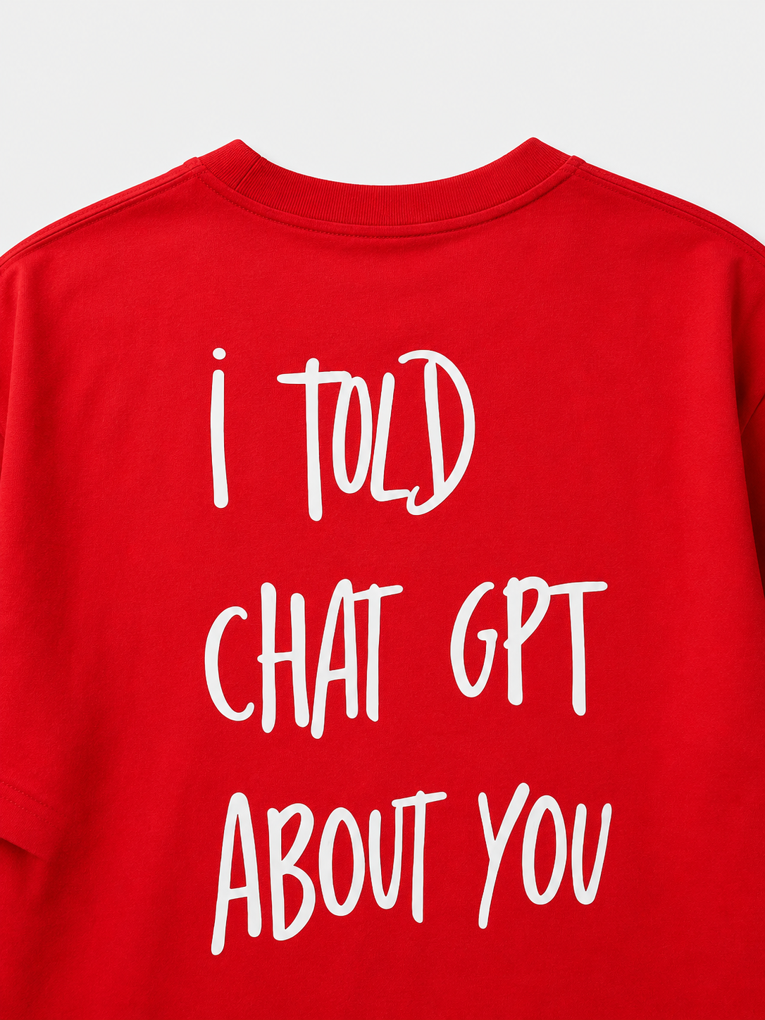 I TOLD CHATGPT OVERSIZED TSHIRT