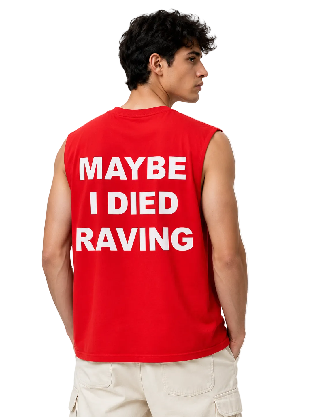 MAYBE I DIED RAVING SLEEVELESS TSHIRT