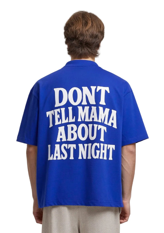 DONT TELL MAMA TSHIRT